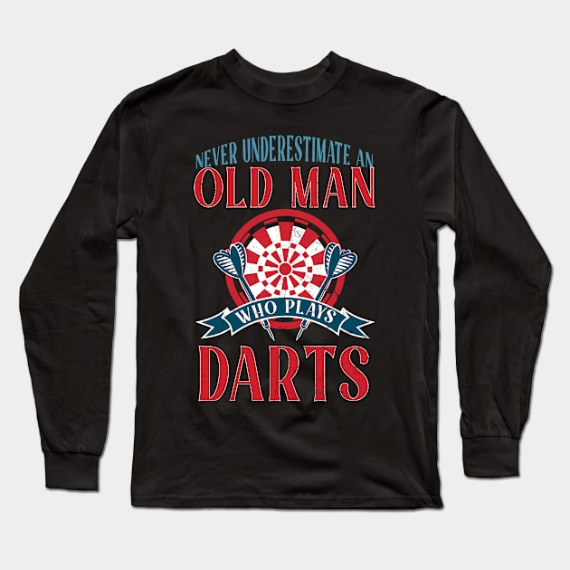 Never Underestimate An Old Man Who Plays Darts Long Sleeve T-Shirt by Hensen V parkes